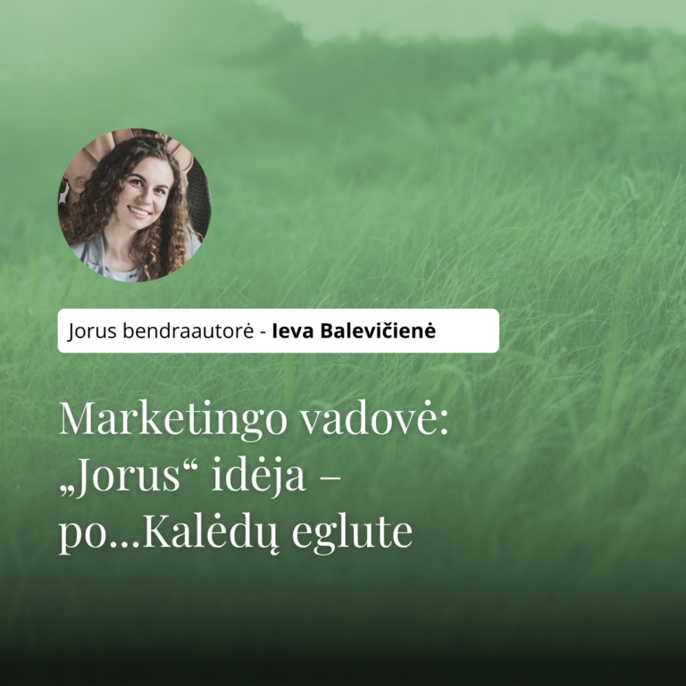 Susipažinkite: Ieva – „Jorus“ marketingo vadovė