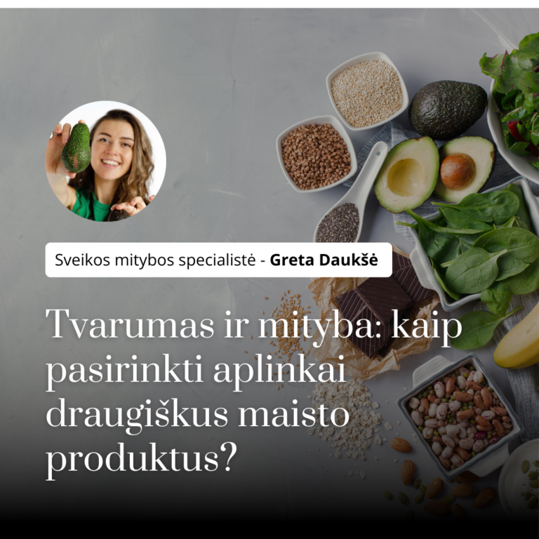 Tvarumas ir mityba: kaip pasirinkti aplinkai draugiškus maisto produktus?